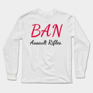 BAN Assault Rifles. Long Sleeve T-Shirt